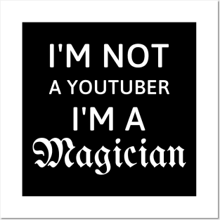 I'm not a youtuber I'm a magician Posters and Art